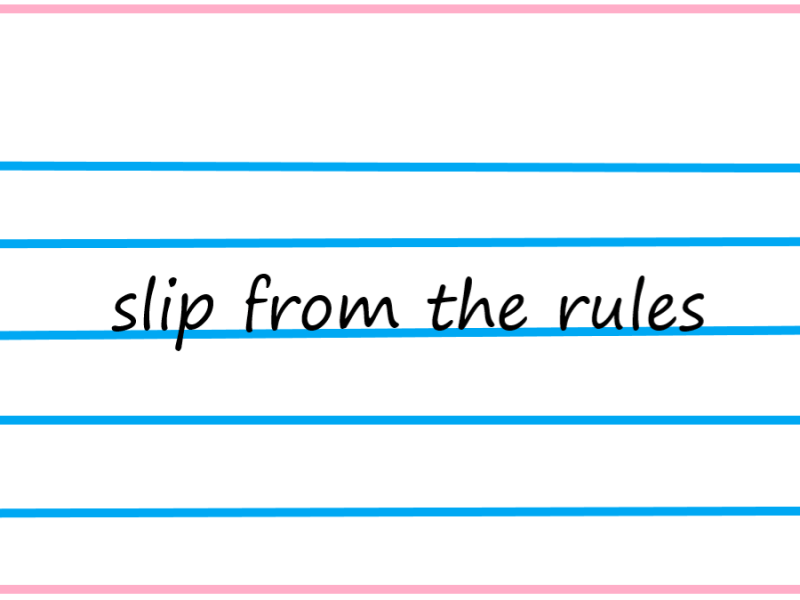 Slip from the&nbsp;rules.